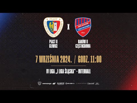 LIVE | MECZ: PIAST II GLIWICE - RAKÓW II CZĘSTOCHOWA | IV LIGA "I LIGA ŚLĄSKA" 11:00 | 07|09|2024